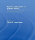 Spiritual Education in a Divided World : Social, Environmental and Pedagogical Perspectives on the Spirituality of Children and Young People - Book