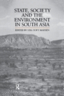 State, Society and the Environment in South Asia - Book