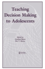 Teaching Decision Making To Adolescents - Book