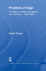 Prophets of Rage : The Black Freedom Struggle in San Francisco, 1945-1969 - Book