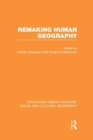 Remaking Human Geography (RLE Social & Cultural Geography) - Book