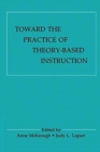 Toward the Practice of theory-based Instruction : Current Cognitive theories and their Educational Promise - Book