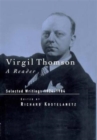 Virgil Thomson : A Reader: Selected Writings, 1924-1984 - Book