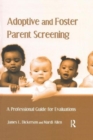 Adoptive and Foster Parent Screening : A Professional Guide for Evaluations - Book