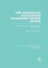 The Australian Accounting Standards Review Board (RLE Accounting) : The Establishment of its Participative Review Process - Book