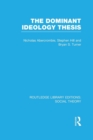 The Dominant Ideology Thesis (RLE Social Theory) - Book