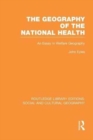 Geography of the National Health (RLE Social & Cultural Geography) : An Essay in Welfare Geography - Book