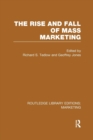 The Rise and Fall of Mass Marketing (RLE Marketing) - Book