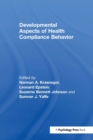 Developmental Aspects of Health Compliance Behavior - Book