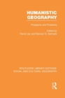 Humanistic Geography : Problems and Prospects - Book
