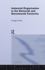 Industrial Organization in the Sixteenth and Seventeenth Centuries : Unwin, G. - Book