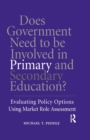 Does Government Need to be Involved in Primary and Secondary Education : Evaluating Policy Options Using Market Role Assessment - Book