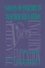 Voices of Inquiry in Teacher Education - Book