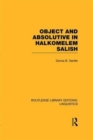 Object and Absolutive in Halkomelem Salish (RLE Linguistics F: World Linguistics) - Book