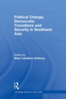 Political Change, Democratic Transitions and Security in Southeast Asia - Book