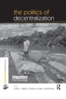 The Politics of Decentralization : Forests, Power and People - Book