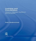 Learning and Coordination : Inductive Deliberation, Equilibrium and Convention - Book