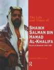 The Life and Times of Shaikh Salman Bin Al-Khalifa : Ruler of Bahrain 1942-1961 - Book