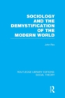 Sociology and the Demystification of the Modern World (RLE Social Theory) - Book