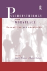 Psychopathology in the Workplace : Recognition and Adaptation - Book