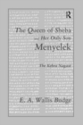 The Queen of Sheba and her only Son Menyelek : The Kebra Nagast - Book