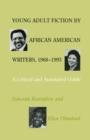 Young Adult Fiction by African American Writers, 1968-1993 : A Critical and Annotated Guide - Book