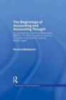 The Beginnings of Accounting and Accounting Thought : Accounting Practice in the Middle East (8000 B.C to 2000 B.C.) and Accounting Thought in India (300 B.C. and the Middle Ages) - Book