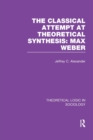 Classical Attempt at Theoretical Synthesis  (Theoretical Logic in Sociology) : Max Weber - Book