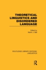 Theoretical Linguistics and Disordered Language (RLE Linguistics B: Grammar) - Book