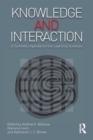 Knowledge and Interaction : A Synthetic Agenda for the Learning Sciences - Book