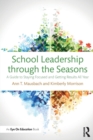 School Leadership through the Seasons : A Guide to Staying Focused and Getting Results All Year - Book