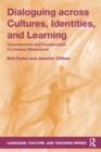 Dialoguing across Cultures, Identities, and Learning : Crosscurrents and Complexities in Literacy Classrooms - Book