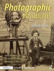 Photographic Possibilities : The Expressive Use of Concepts, Ideas, Materials, and Processes - Book
