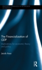 The Financialization of GDP : Implications for economic theory and policy - Book