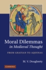 Moral Dilemmas in Medieval Thought : From Gratian to Aquinas - eBook
