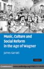 Music, Culture and Social Reform in the Age of Wagner - eBook