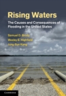 Rising Waters : The Causes and Consequences of Flooding in the United States - eBook