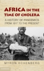 Africa in the Time of Cholera : A History of Pandemics from 1817 to the Present - eBook