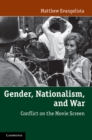 Gender, Nationalism, and War : Conflict on the Movie Screen - eBook