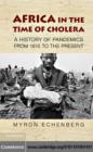 Africa in the Time of Cholera : A History of Pandemics from 1817 to the Present - eBook