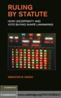 Ruling by Statute : How Uncertainty and Vote Buying Shape Lawmaking - eBook