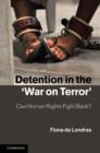 Detention in the 'War on Terror' : Can Human Rights Fight Back? - eBook