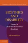 Bioethics and Disability : Toward a Disability-Conscious Bioethics - eBook