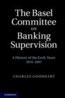 Basel Committee on Banking Supervision : A History of the Early Years 1974-1997 - eBook