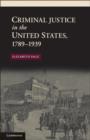 Criminal Justice in the United States, 1789-1939 - eBook