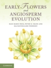 Early Flowers and Angiosperm Evolution - eBook