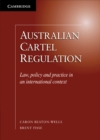 Australian Cartel Regulation : Law, Policy and Practice in an International Context - eBook