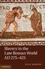 Slavery in the Late Roman World, AD 275-425 - eBook