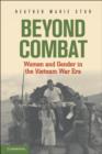 Beyond Combat : Women and Gender in the Vietnam War Era - eBook