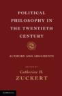 Political Philosophy in the Twentieth Century : Authors and Arguments - eBook